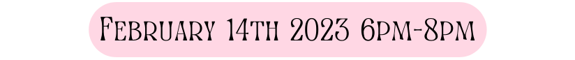 February 14th 2023 6pm 8pm